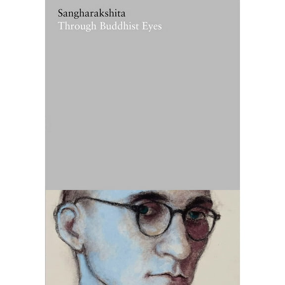 Complete Works of Sangharakshita: Through Buddhist Eyes (Paperback)