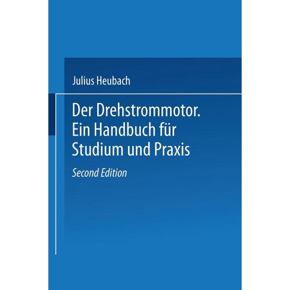 Der Drehstrommotor: Ein Handbuch Für Studium Und PRAXIS, (Paperback)