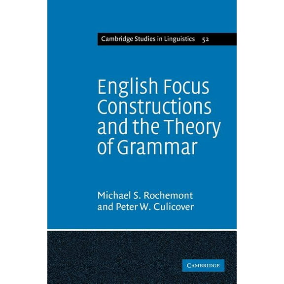 Cambridge Studies in Linguistics English Focus Constructions and the Theory of Grammar, Book 52, (Paperback)