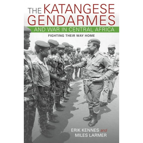 The Katangese Gendarmes and War in Central Africa, (Paperback)