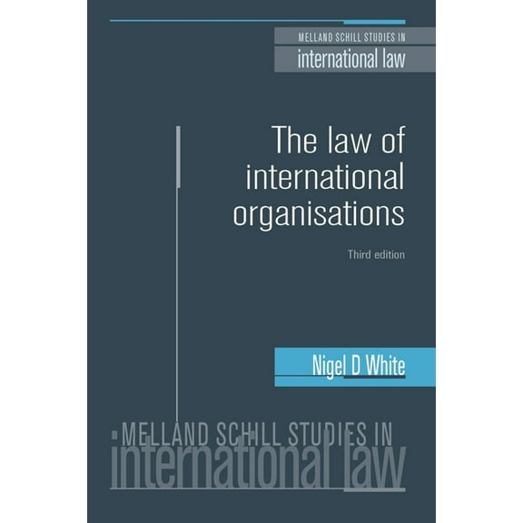 Melland Schill Studies in International The Law of International Organisations: Third Edition, (Hardcover)