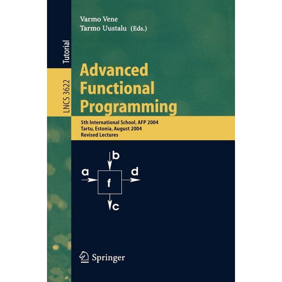Advanced Functional Programming: 5th International School, Afp 2004, Tartu, Estonia, August 14-21, 2004, Revised Lecture, (Paperback)