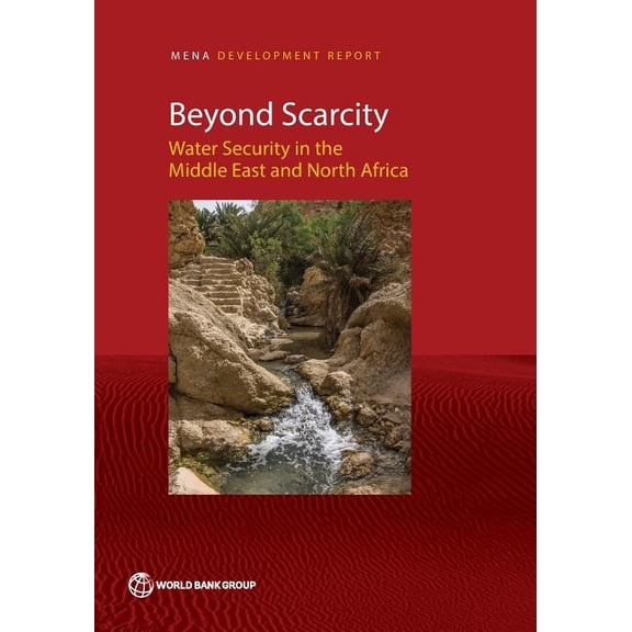 Mena Development Report Beyond Scarcity: Water Security in the Middle East and North Africa, (Paperback)
