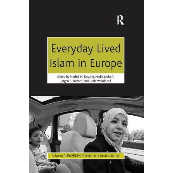 Ahrc/Esrc Religion and Society Everyday Lived Islam in Europe, (Paperback)