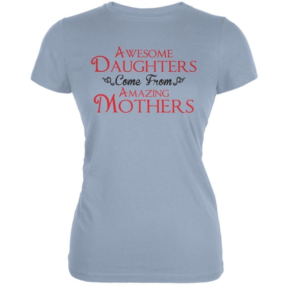 Mothers Day - Awesome Daughters Amazing Lt Blue Juniors Soft T-Shirt