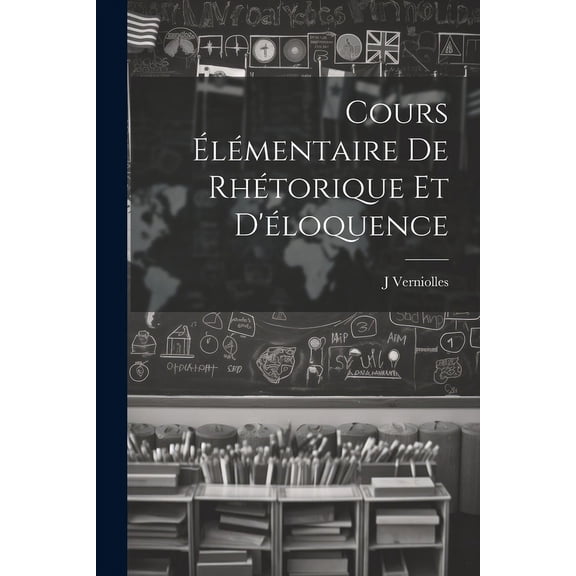 Cours élémentaire de rhétorique et d'éloquence, (Paperback)