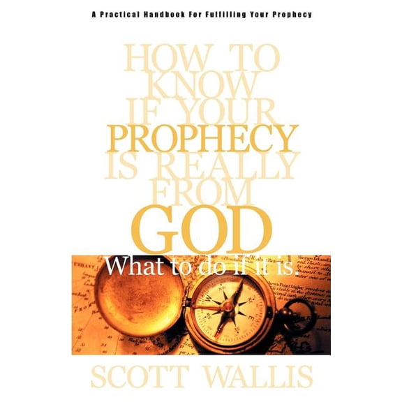 How to Know If Your Prophecy is Really from God: And What to Do If It is, (Paperback)