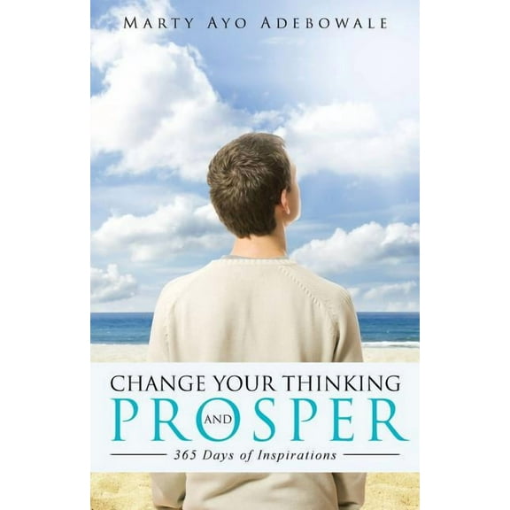 Change Your Thinking and Prosper: 365 Days of Inspirational (Paperback)