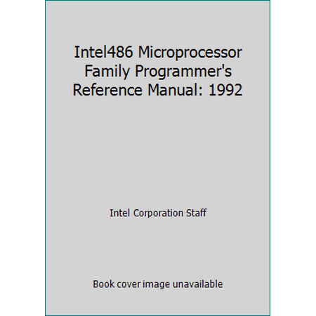 Intel486 Microprocessor Family Programmer's Reference Manual: 1992 [Paperback - Used]