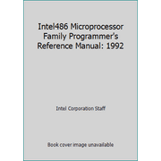 Intel486 Microprocessor Family Programmer's Reference Manual: 1992 [Paperback - Used]