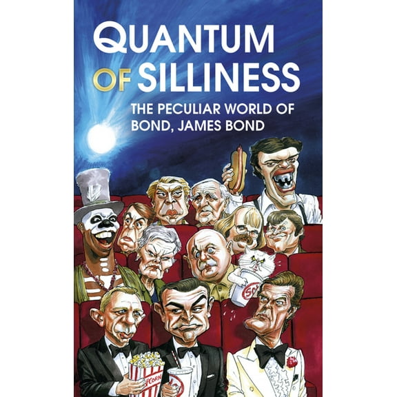 Quantum of Silliness: The Peculiar World of Bond, James Bond, (Hardcover)