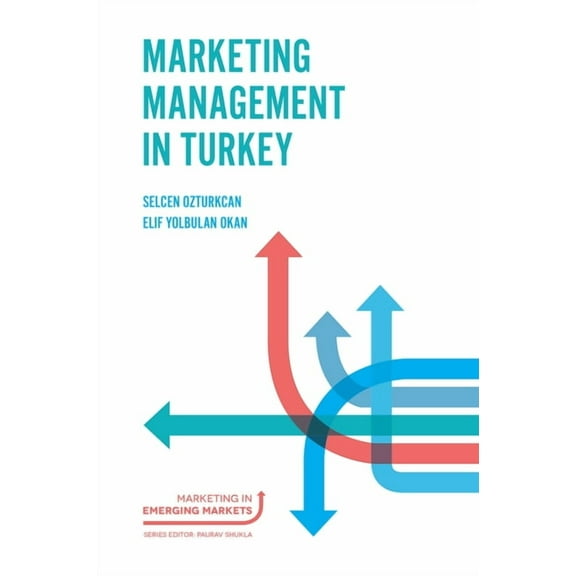 Marketing in Emerging Markets Marketing Management in Turkey, (Hardcover)