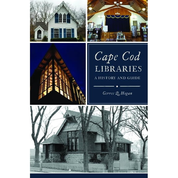 Pre-Owned Cape Cod Libraries: A History and Guide (Paperback) 146715265X 9781467152655