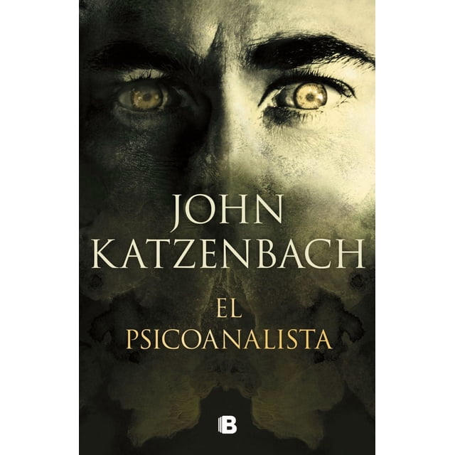 el psicoanalista libro físico nuevo y original, portada frontal con rostro masculino en primer plano y ojos ámbar; título "EL PSICOANALISTA" y autor "JOHN KATZENBACH" centrados sobre fondo oscuro con efecto de humo y logo EDICIONES B en la base; adecuado para lectores de suspense y thriller psicológico.