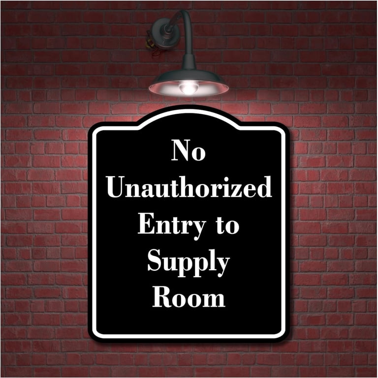 No Unauthorized Entry to Supply Room BLACK Aluminum Composite Sign
