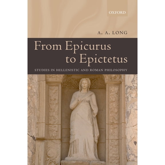 From Epicurus to Epictetus: Studies in Hellenistic and Roman Philosophy, (Paperback)