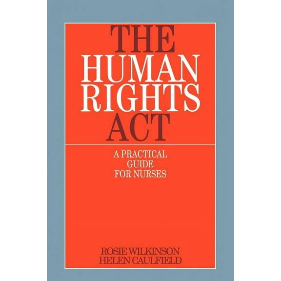The Human Rights ACT: A Practical Guide for Nurses, (Paperback)