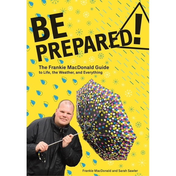 Pre-Owned Be Prepared!: The Frankie MacDonald Guide to Life, the Weather, and Everything (Paperback) 1771085754 9781771085755