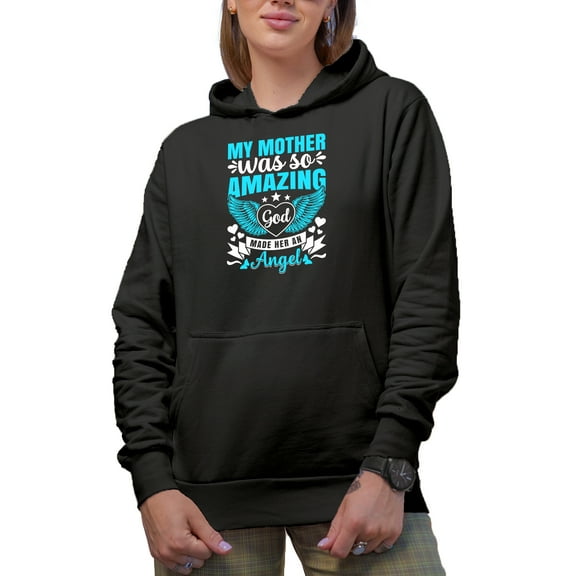 My Mother Was So Amazing, God Made Her an Angel, Black Hooded Sweatshirt or Hoodie, Small