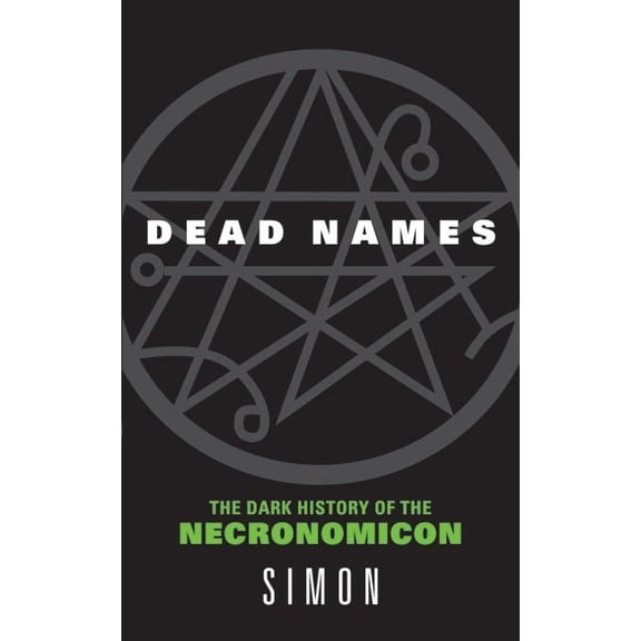 Dead Names: The Dark History of the Necronomicon