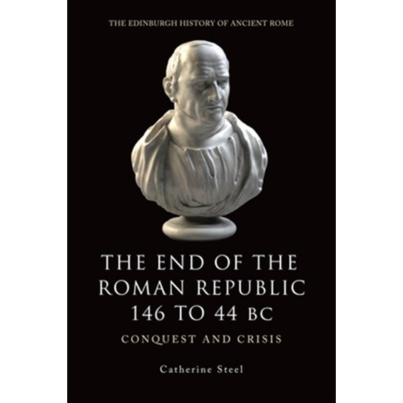 Pre-Owned Edinburgh History of Ancient Rome The End of the Roman Republic 146 to 44 BC: Conquest and Crisis, (Paperback)