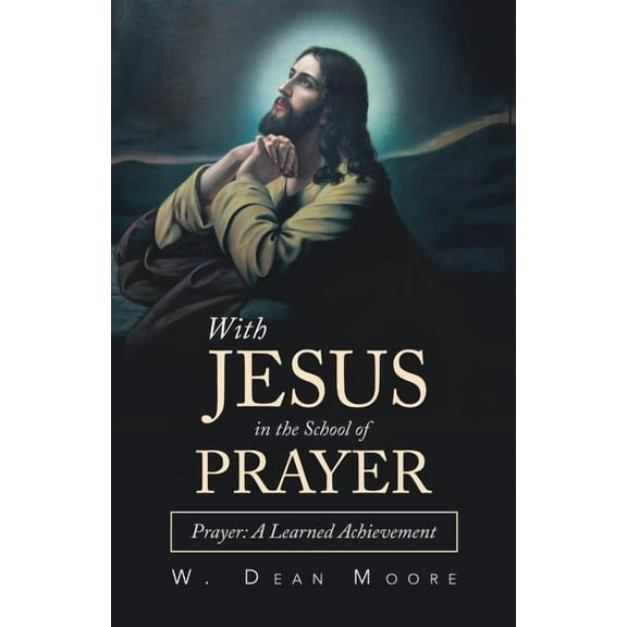 With Jesus in the School of Prayer : Prayer: a Learned Achievement