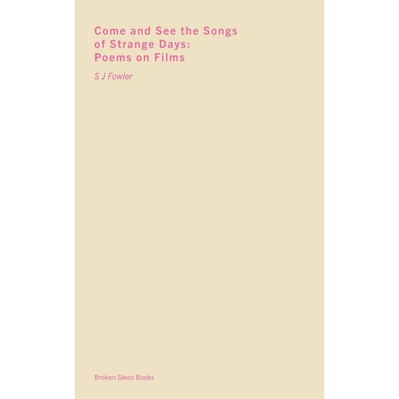 Come and See the Songs of Strange Days: Poems on Films, (Paperback)