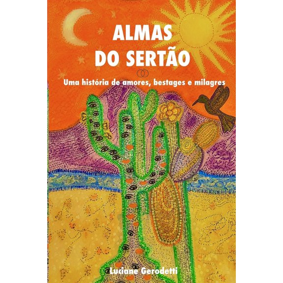 Almas Do Sertão: Uma história de amores, bestages e milagres. (Paperback) by Luciane Lopes Gerodetti