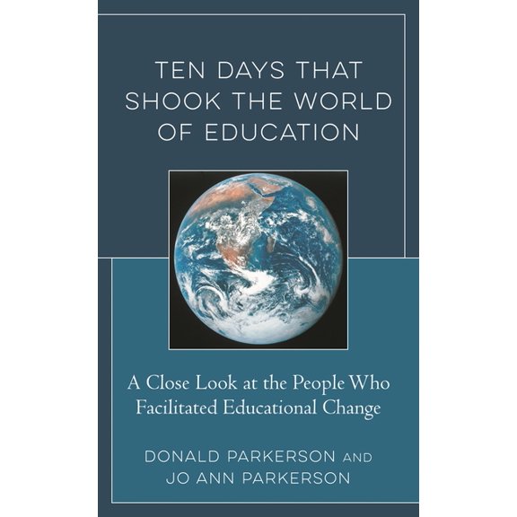 Ten Days That Shook the World of Education: A Close Look at the People Who Facilitated Educational Change, (Hardcover)