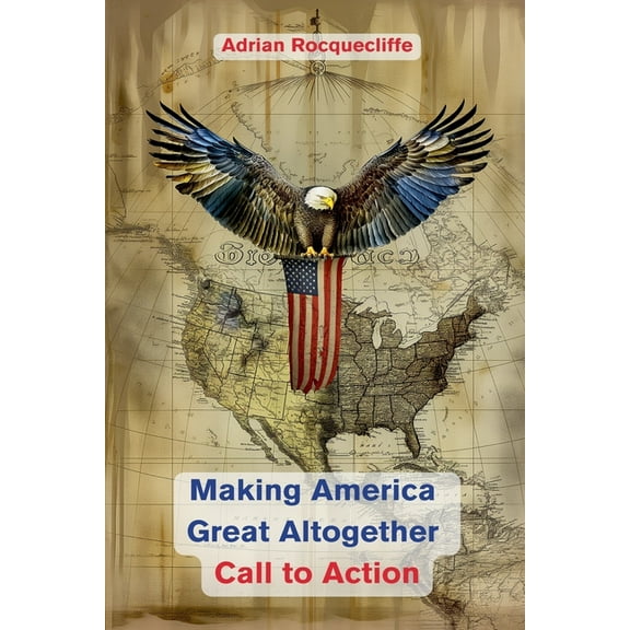 Making America Great Altogether! Making America Great Altogether - Call to Action, Book 2, (Paperback)