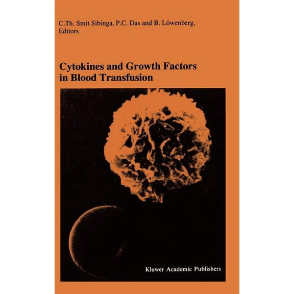 Developments in Hematology and Immunolog Cytokines and Growth Factors in Blood Transfusion: Proceedings of the Twentyfirst International Symposium on Blood Trans, Book 32, (Hardcover)