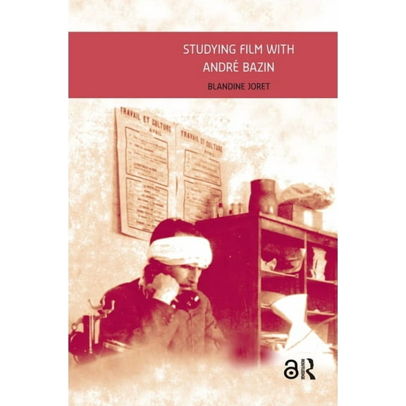 Film Theory in Media History Studying Film with AndrÃ© Bazin, (Paperback)
