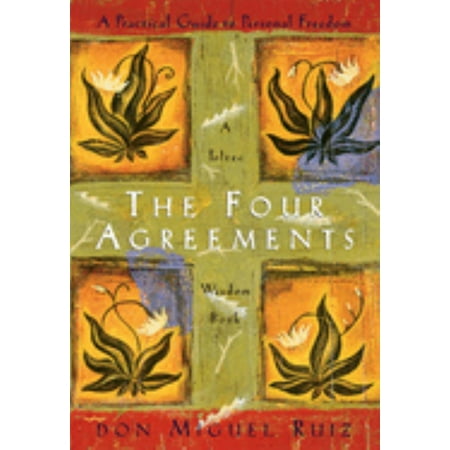 Don Miguel Ruiz: The Four Agreements: A Practical Guide to Personal Freedom (Paperback)