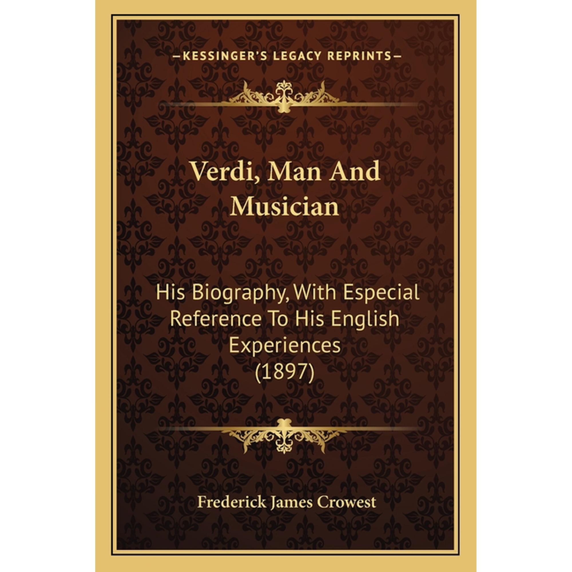 Verdi, Man And Musician : His Biography, With Especial Reference To His English Experiences (1897) (Paperback)