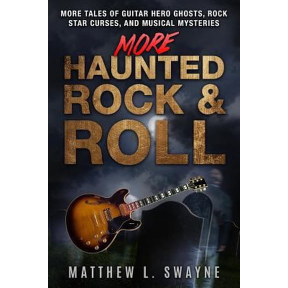 Pre-Owned More Haunted Rock & Roll: More tales of guitar hero ghosts, rock star curses, and musical mysteries (Paperback) 1717412777 9781717412775