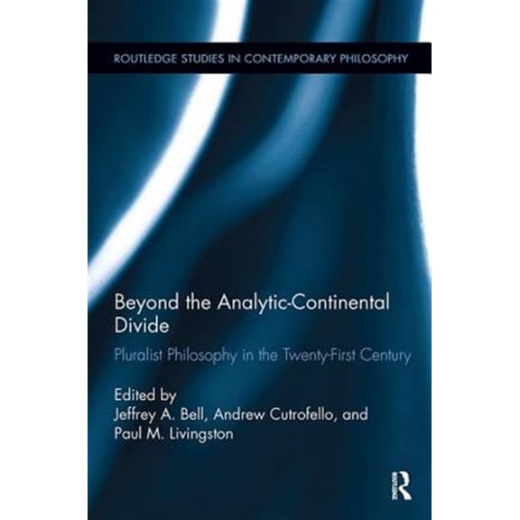 Pre-Owned Routledge Studies in Contemporary Philos Beyond the Analytic-Continental Divide: Pluralist Philosophy in the Twenty-First Century, (Paperback)