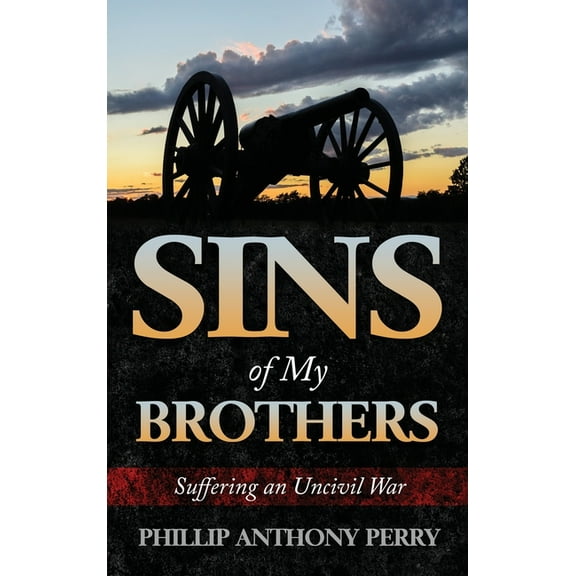 Sins of My Brothers: Suffering an Uncivil War, (Hardcover)