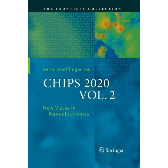 Frontiers Collection Chips 2020, Vol. 2: New Vistas in Nanoelectronics, (Paperback)