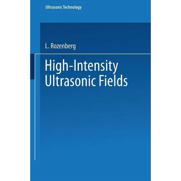 Ultrasonic Technology High-Intensity Ultrasonic Fields, (Paperback)