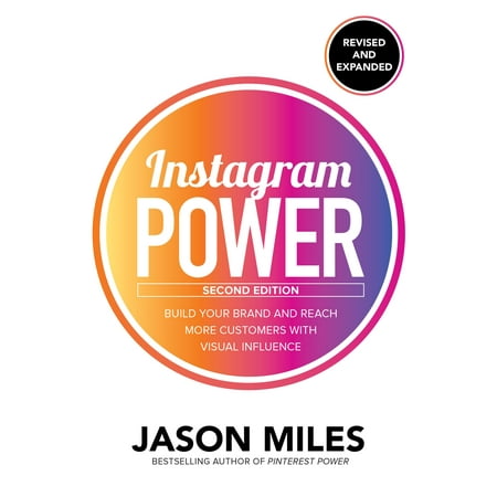 Instagram Power, Second Edition: Build Your Brand and Reach More Customers with Visual (Best App To Get More Instagram Followers)