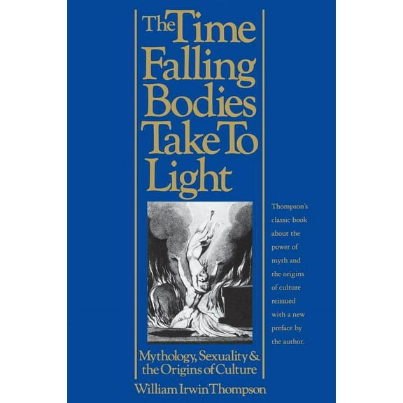 The Time Falling Bodies Take to Light: Mythology, Sexuality and the Origins of Culture, (Paperback)