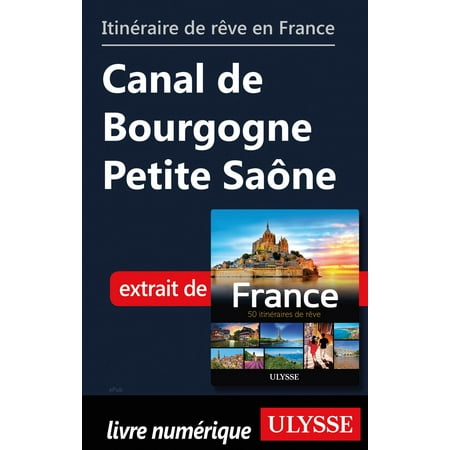 Itinéraire de rêve en France Canal de Bourgogne Petite Saône -