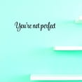 thumbnail image 1 of Custom Decals You're Not Perfect Wall Art Size: 8 X 30 Inches Color: Black, 1 of 1