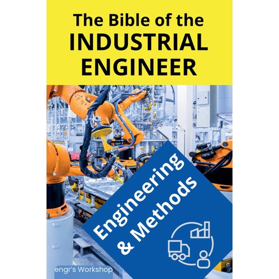 The Bible of the Industrial Engineer - Engineering and Methods, (Paperback)