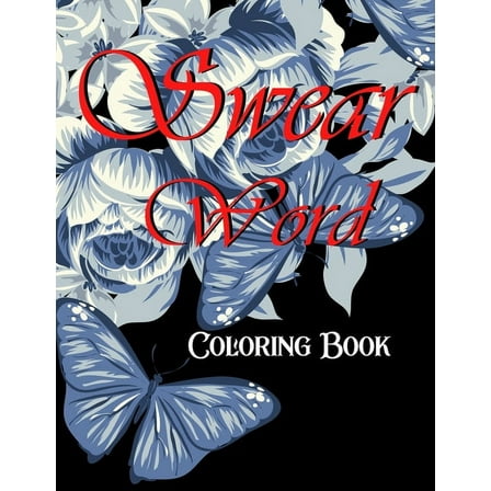 Swear word coloring book.: Adult swear & motivational coloring book for stress relief & relaxation. (Paperback)