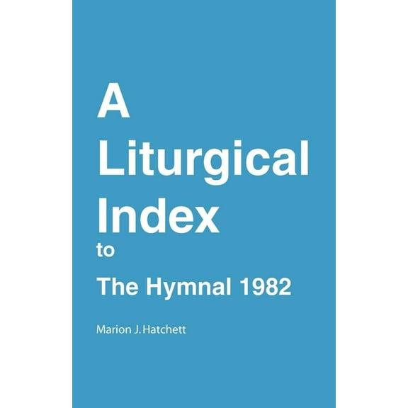 A Liturgical Index to the Hymnal 1982, (Paperback)