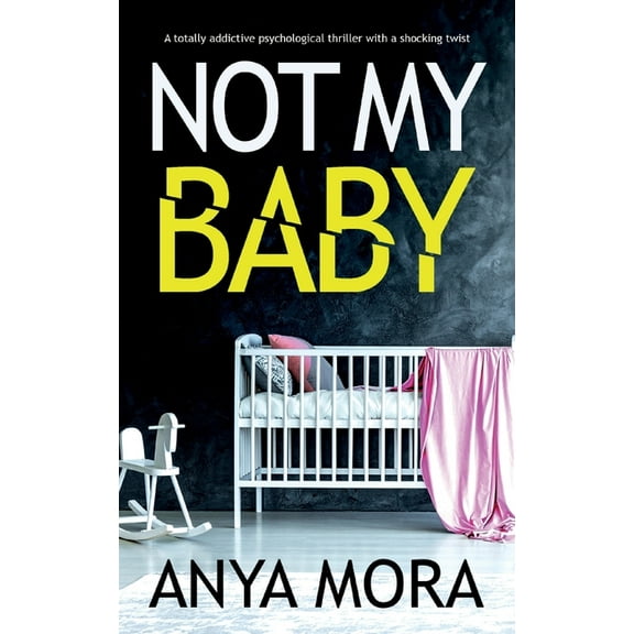 Not My Baby: A totally addictive psychological thriller with a shocking twist (Paperback)