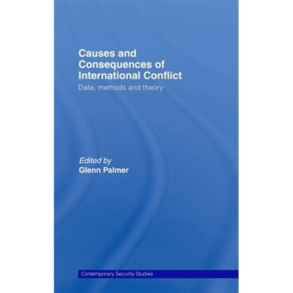 Pre-Owned Contemporary Security Studies Causes and Consequences of International Conflict: Data, Methods and Theory, (Hardcover)