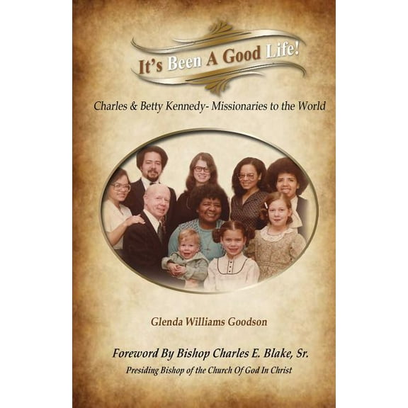 It's Been A Good Life!: Charles and Mary Beth Kennedy - Missionaries to the World (Paperback)