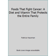 Foods That Fight Cancer: A Diet and Vitamin That Protects the Entire Family [Mass Market Paperback - Used]